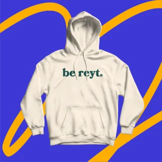 Be Reyt Hoodie